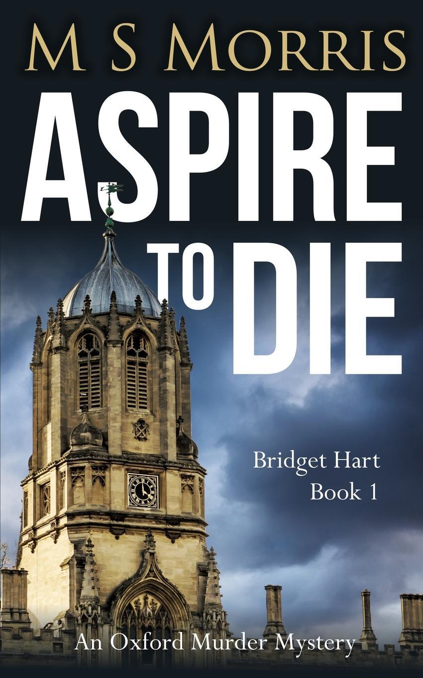 Cover: 9781914537004 | Aspire To Die | An Oxford Murder Mystery | M S Morris | Taschenbuch