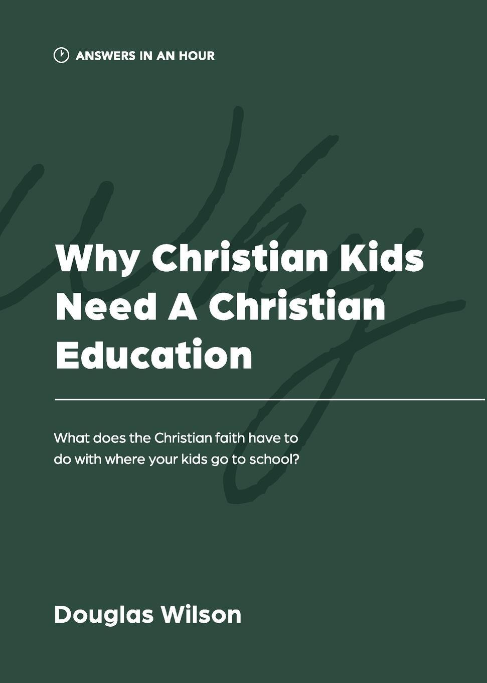 Cover: 9781957726069 | Why Christian Kids Need a Christian Education | Douglas Wilson | Buch