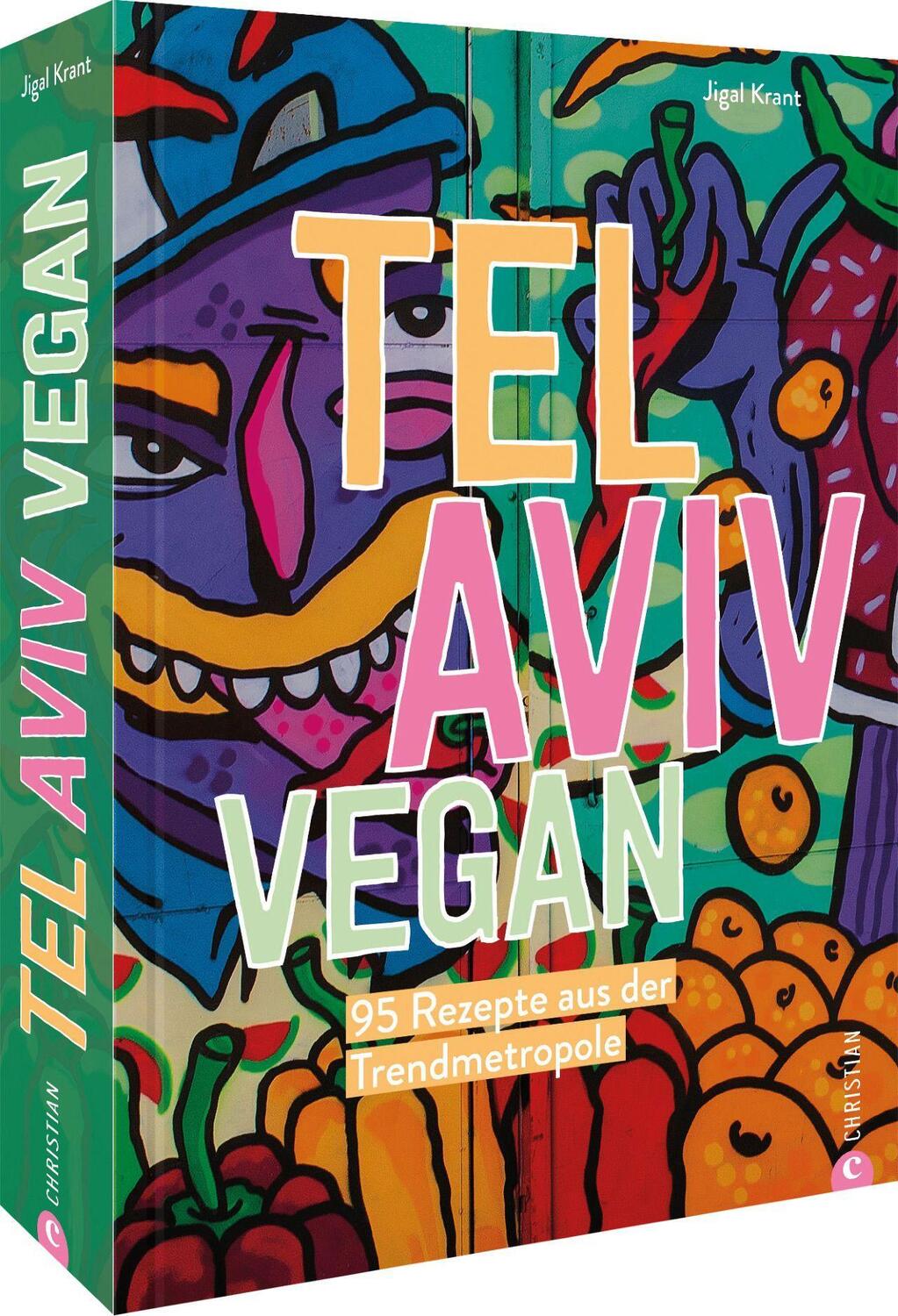 Cover: 9783959616485 | Tel Aviv vegan | 95 Rezepte aus der Trendmetropole | Jigal Krant