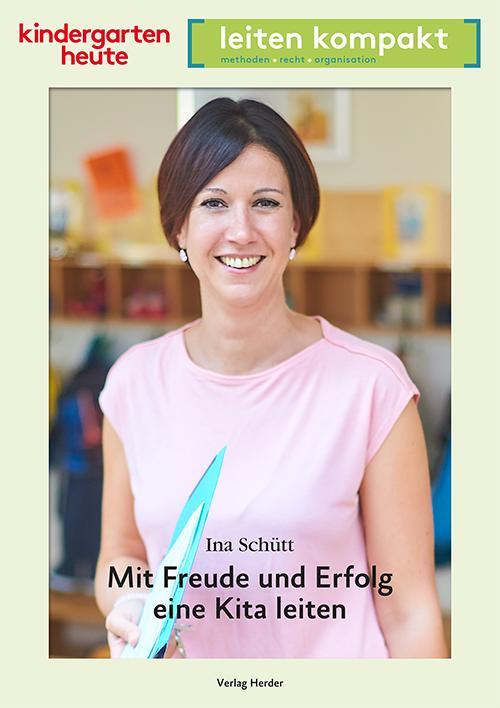 Cover: 9783451007743 | Mit Freude und Erfolg eine Kita leiten | Ina Schütt | Broschüre | 2018