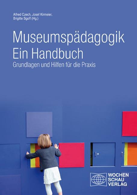 Museumspädagogik. Ein Handbuch - Czech, Alfred