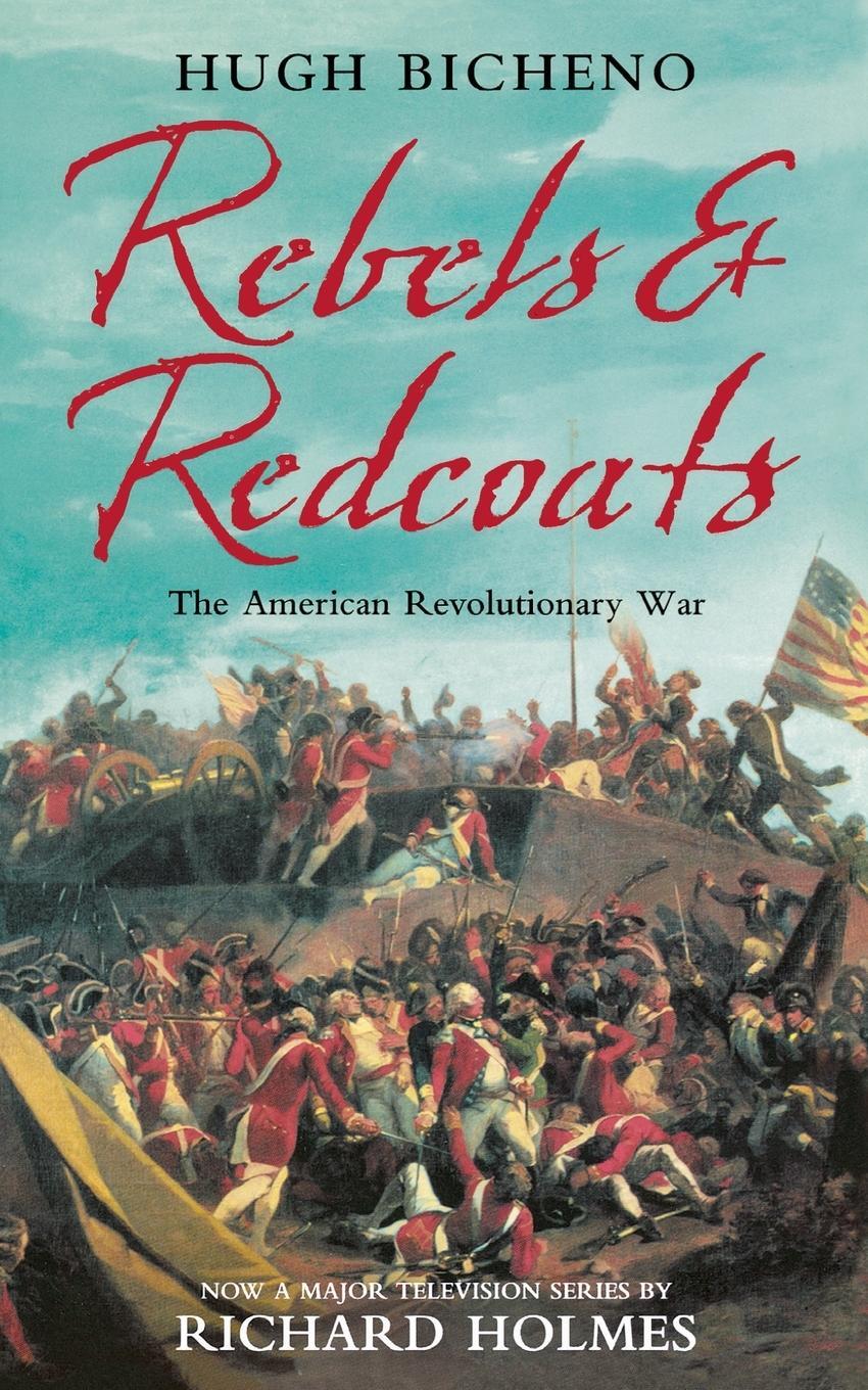Cover: 9780007156269 | Rebels and Redcoats | The American Revolutionary War | Hugh Bicheno