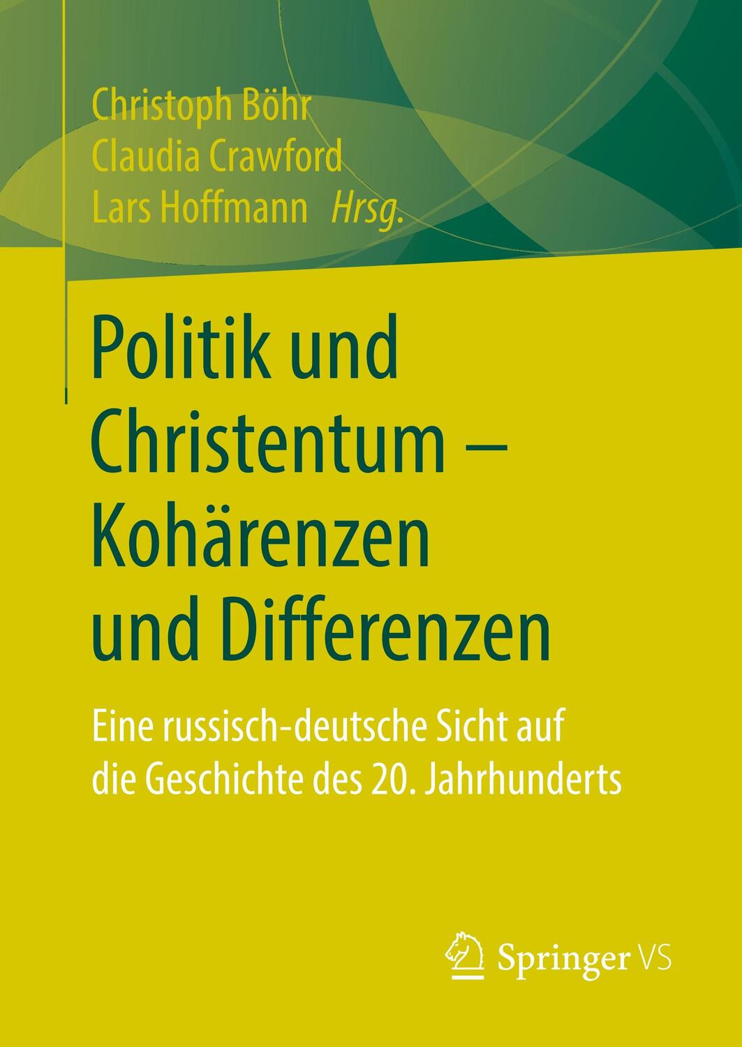 Cover: 9783658247997 | Politik und Christentum ¿ Kohärenzen und Differenzen | Böhr (u. a.)