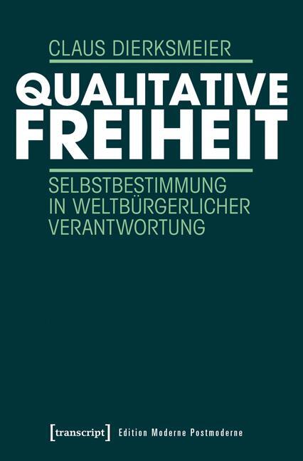 Cover: 9783837634778 | Qualitative Freiheit | Claus Dierksmeier | Taschenbuch | 456 S. | 2016