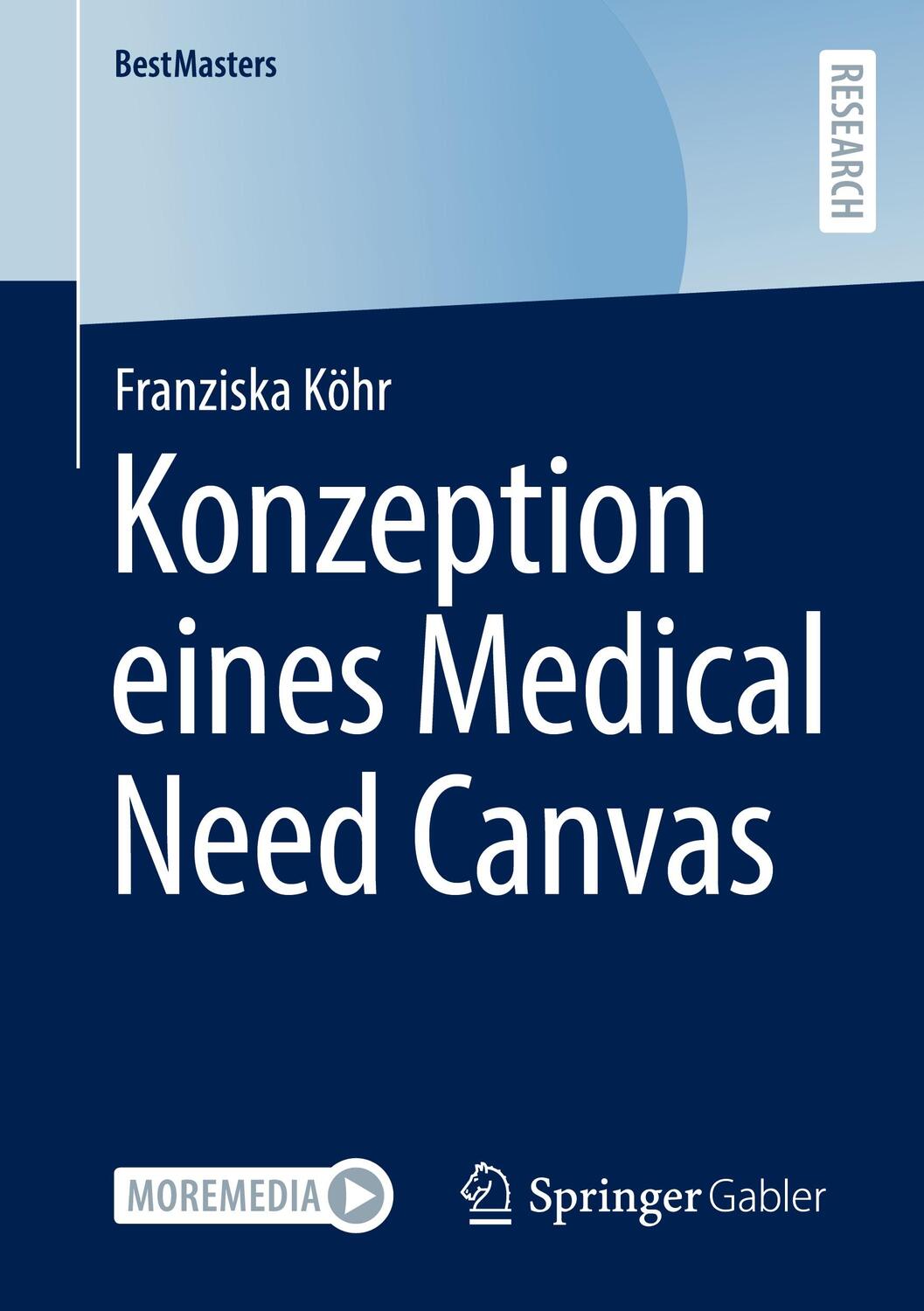 Cover: 9783658393922 | Konzeption eines Medical Need Canvas | Franziska Köhr | Taschenbuch