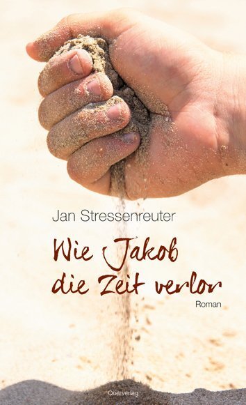 Cover: 9783896562074 | Wie Jakob die Zeit verlor | Roman | Jan Stressenreuter | Taschenbuch