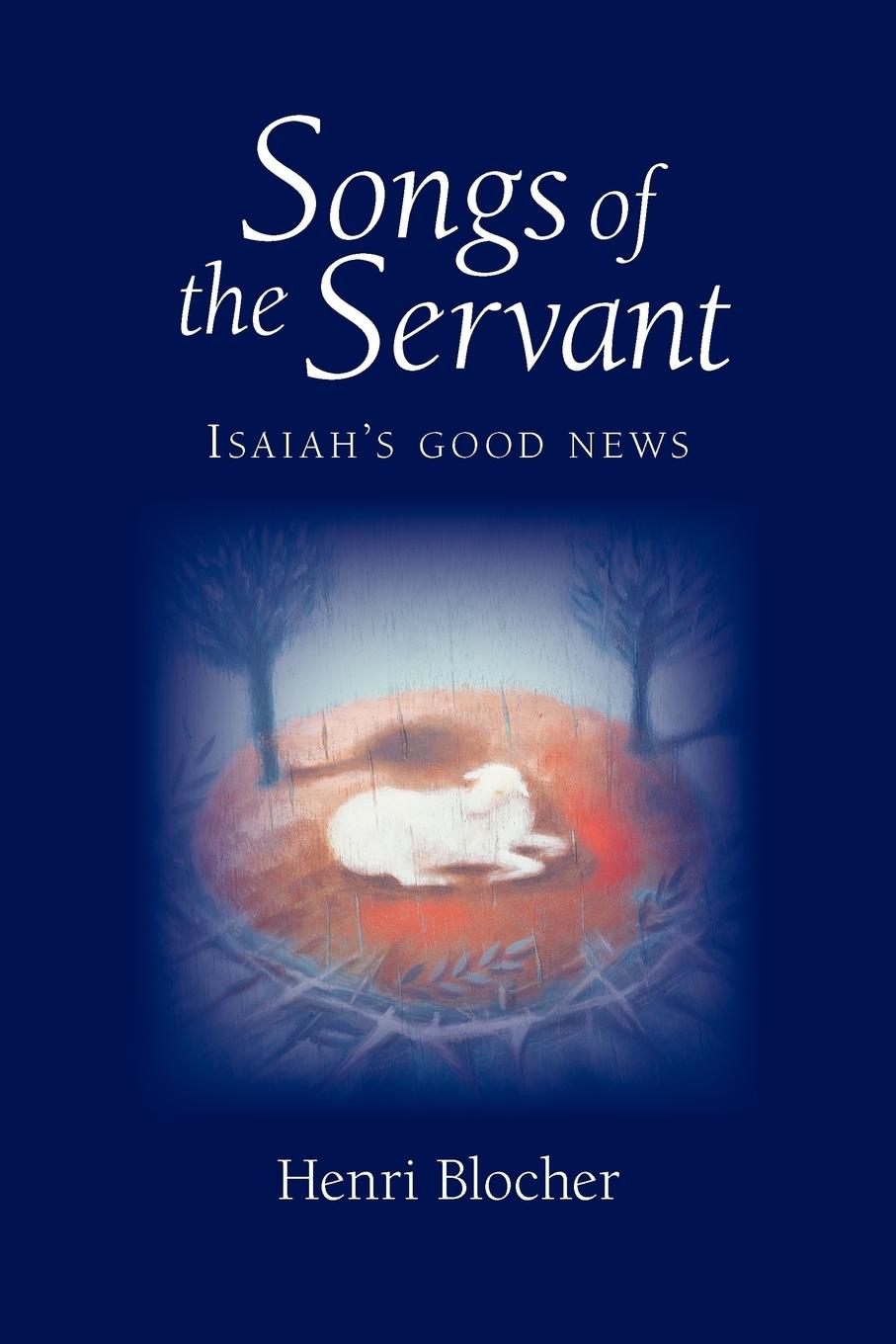 Cover: 9781573832816 | Songs of the Servant | Isaiah's good news | Henri Blocher | Buch