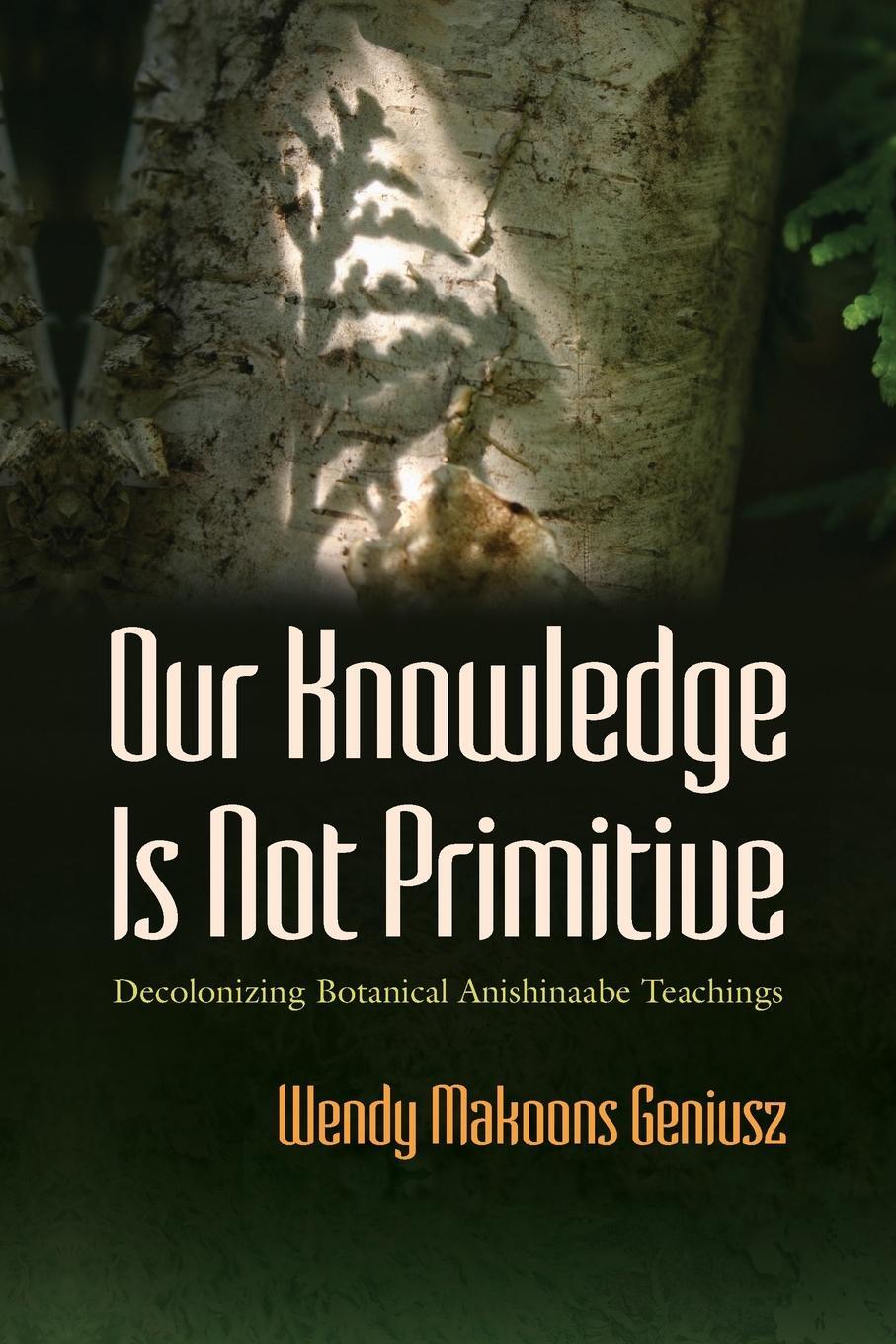 Cover: 9780815638063 | Our Knowledge Is Not Primitive | Wendy Makoons Geniusz | Taschenbuch