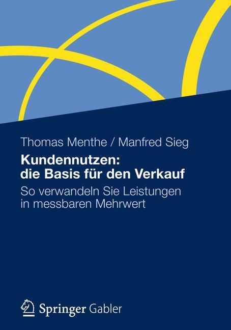 Cover: 9783834931573 | Kundennutzen: die Basis für den Verkauf | Manfred Sieg (u. a.) | Buch