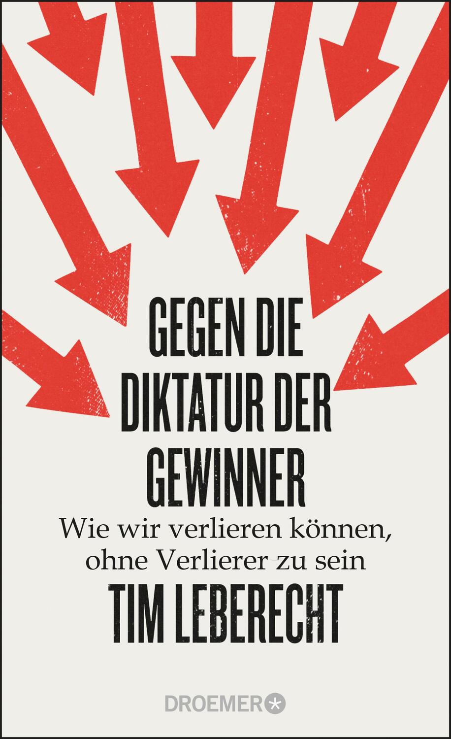 Cover: 9783426278185 | Gegen die Diktatur der Gewinner | Tim Leberecht | Buch | 256 S. | 2020