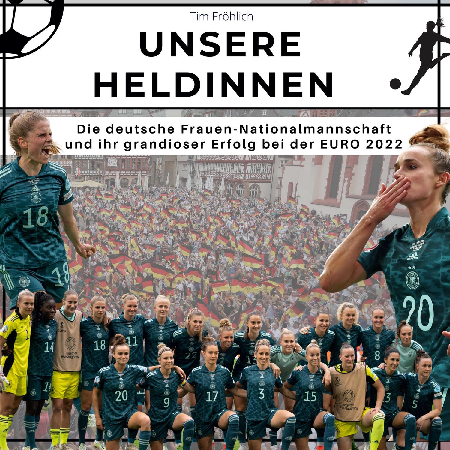 Cover: 9783750526839 | Unsere Heldinnen | Tim Fröhlich | Buch | HC runder Rücken kaschiert