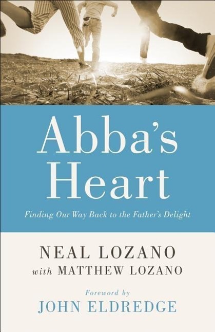 Cover: 9780800796846 | Abba's Heart: Finding Our Way Back to the Father's Delight | Buch