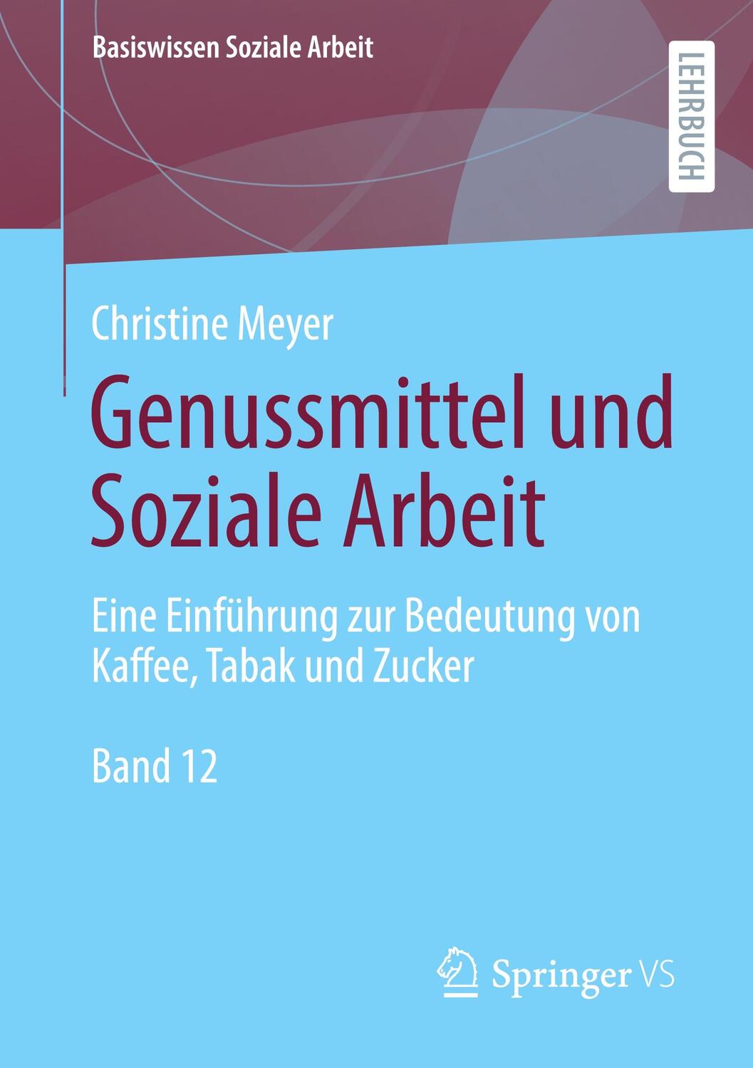 Cover: 9783658371388 | Genussmittel und Soziale Arbeit | Christine Meyer | Taschenbuch | 2022