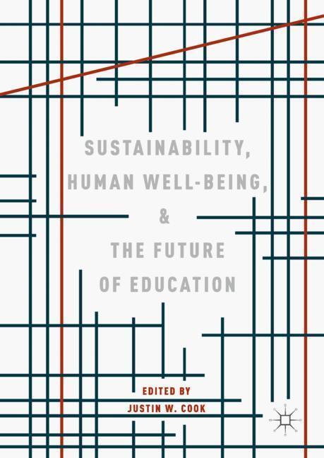 Cover: 9783319785790 | Sustainability, Human Well-Being, and the Future of Education | Cook