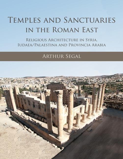 Cover: 9781789258806 | Temples and Sanctuaries in the Roman East | Arthur Segal | Taschenbuch