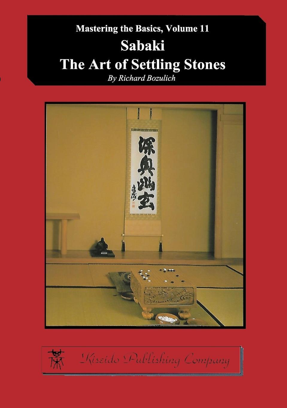 Cover: 9784906574872 | Sabaki - The Art of Settling Stones | Richard Bozulich | Taschenbuch
