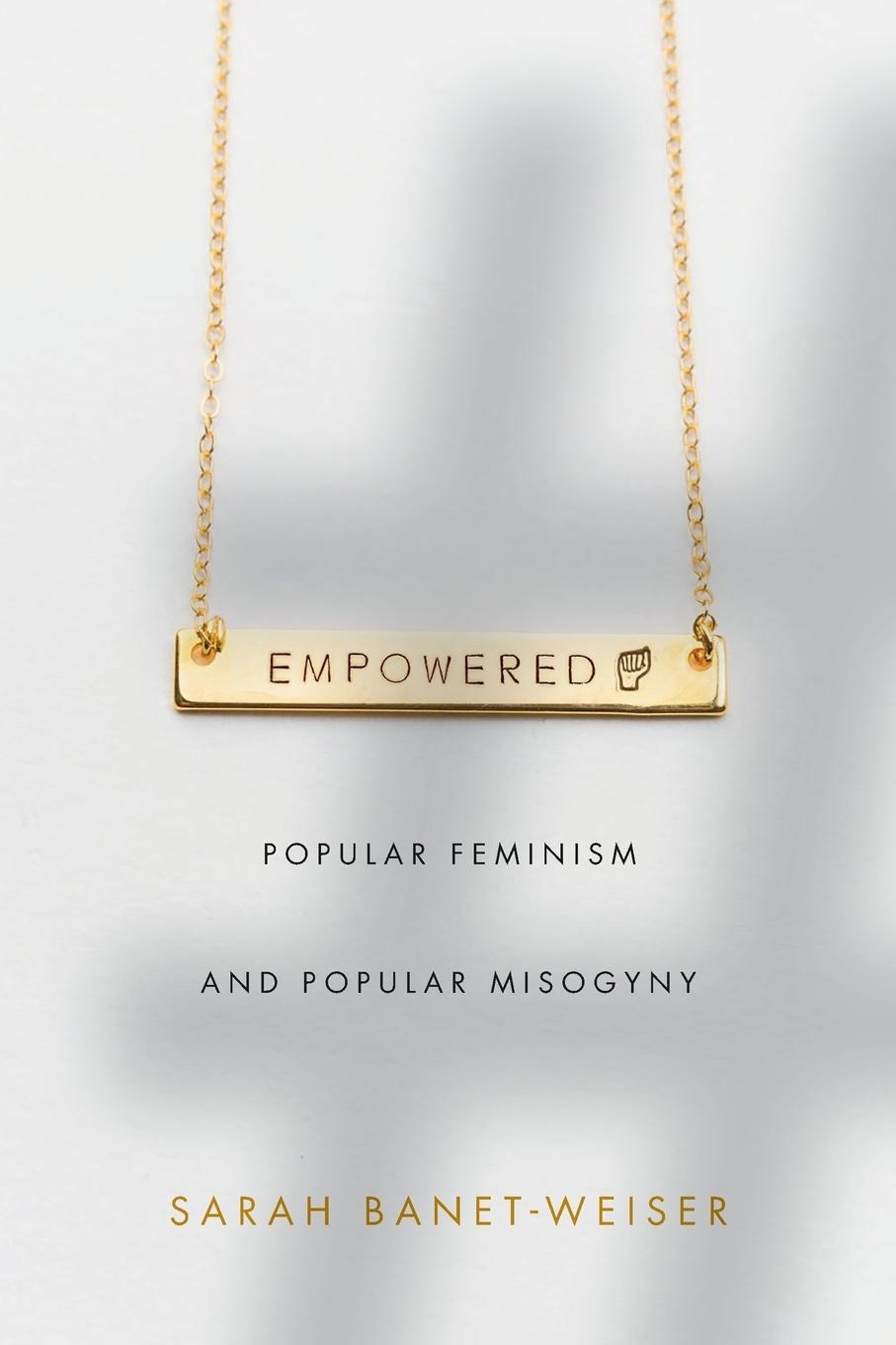 Cover: 9781478002918 | Empowered | Popular Feminism and Popular Misogyny | Sarah Banet-Weiser