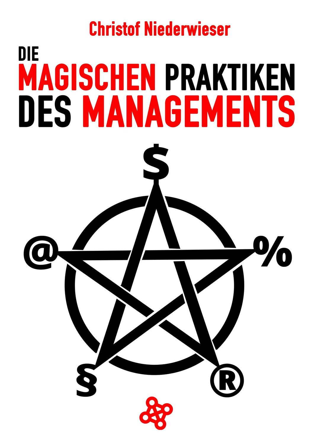 Cover: 9783946495017 | Die magischen Praktiken des Managements | Christof Niederwieser | Buch