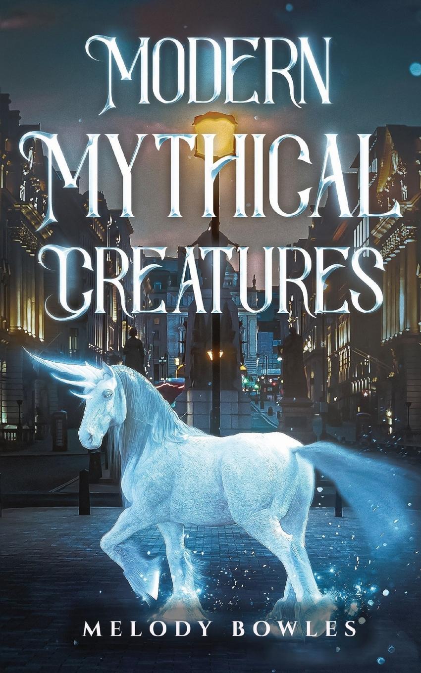 Cover: 9781738400904 | Modern Mythical Creatures | Melody Bowles | Taschenbuch | Paperback