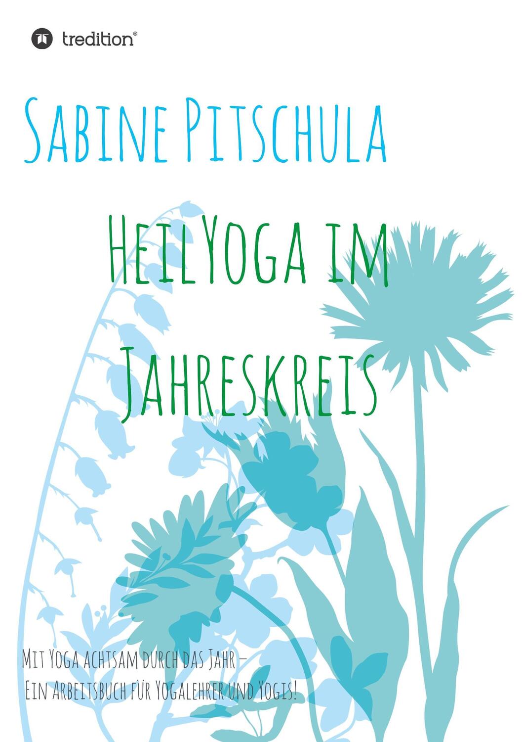 Cover: 9783746916415 | HeilYoga im Jahreskreis! | Sabine Pitschula | Taschenbuch | Paperback