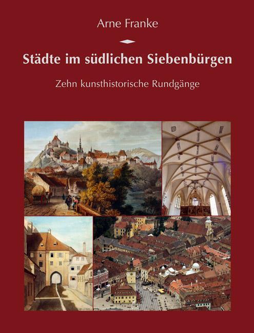 Cover: 9783936168426 | Städte im südlichen Siebenbürgen | Arne Franke | Buch | 360 S. | 2010