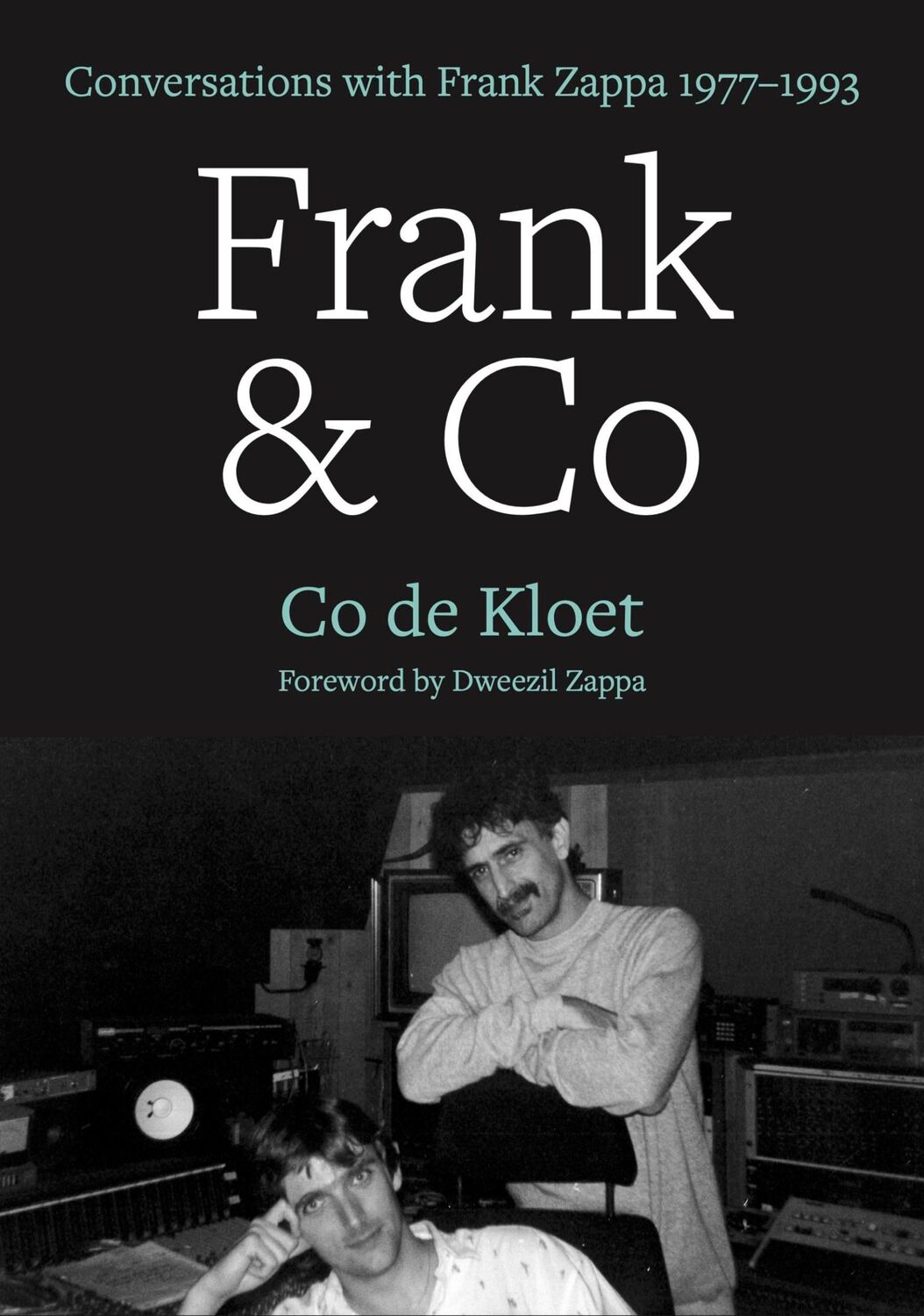 Cover: 9781911036814 | Frank &amp; Co | Conversations with Frank Zappa 1977-1993 | Co de Kloet