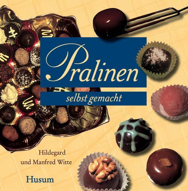 Cover: 9783898762922 | Pralinen selbst gemacht | Ein köstliches Vergnügen | Witte (u. a.)