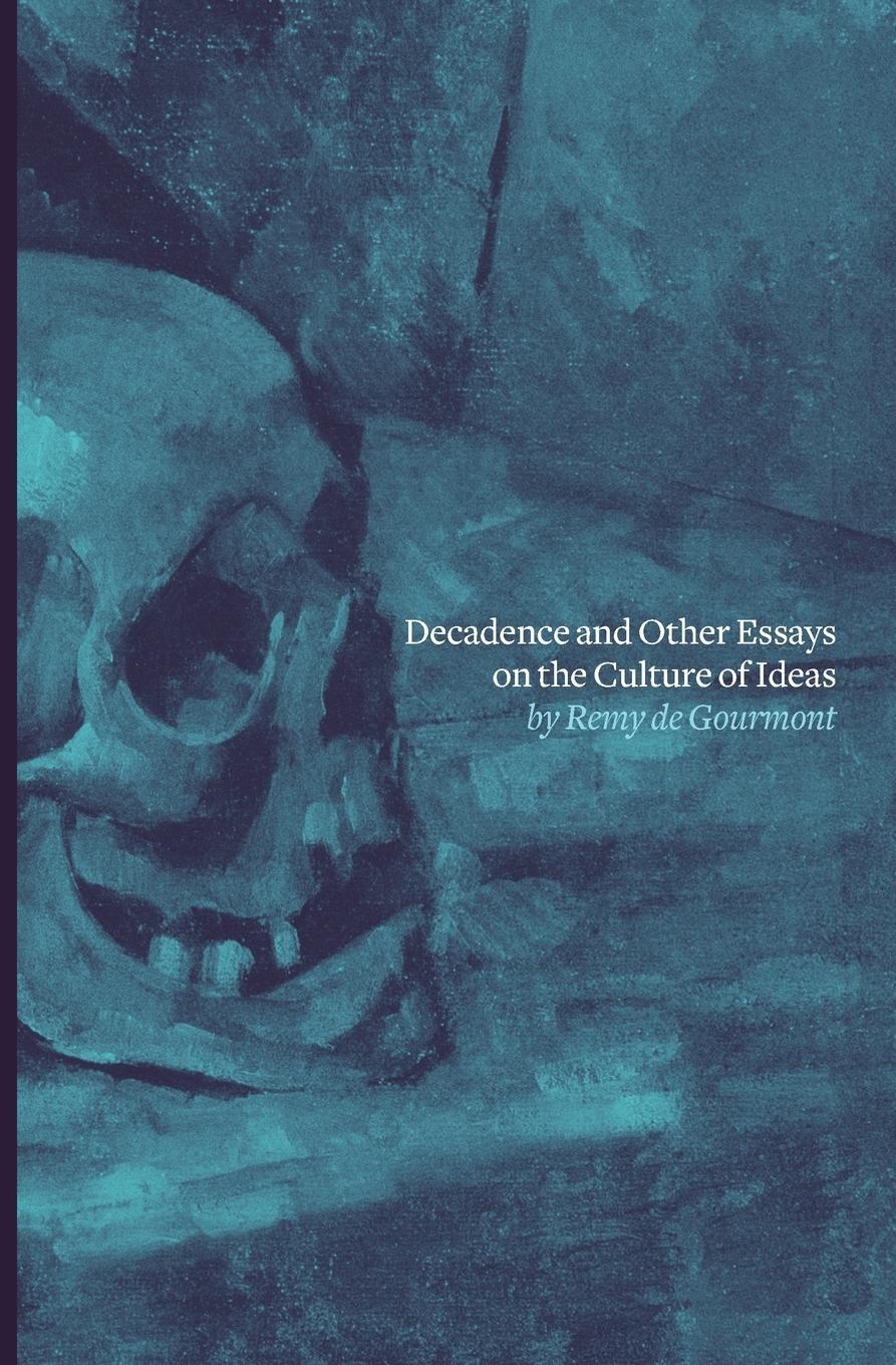 Cover: 9780996659994 | Decadence and Other Essays on the Culture of Ideas | Remy De Gourmont