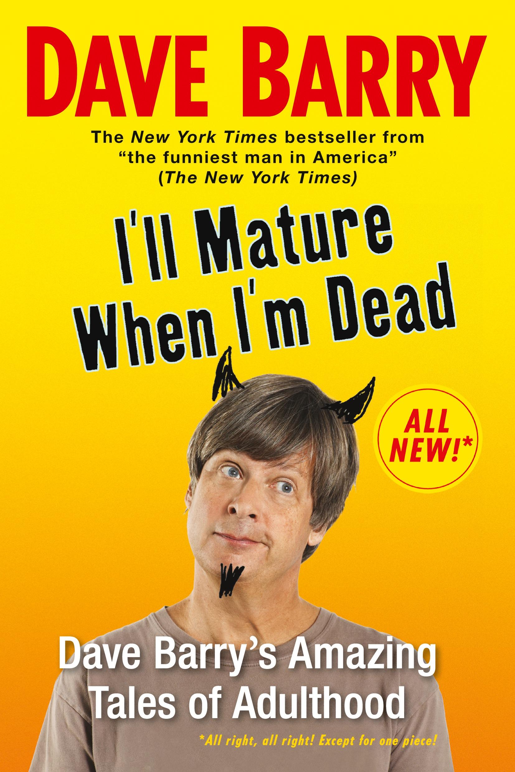 Cover: 9780425238981 | I'll Mature When I'm Dead | Dave Barry's Amazing Tales of Adulthood