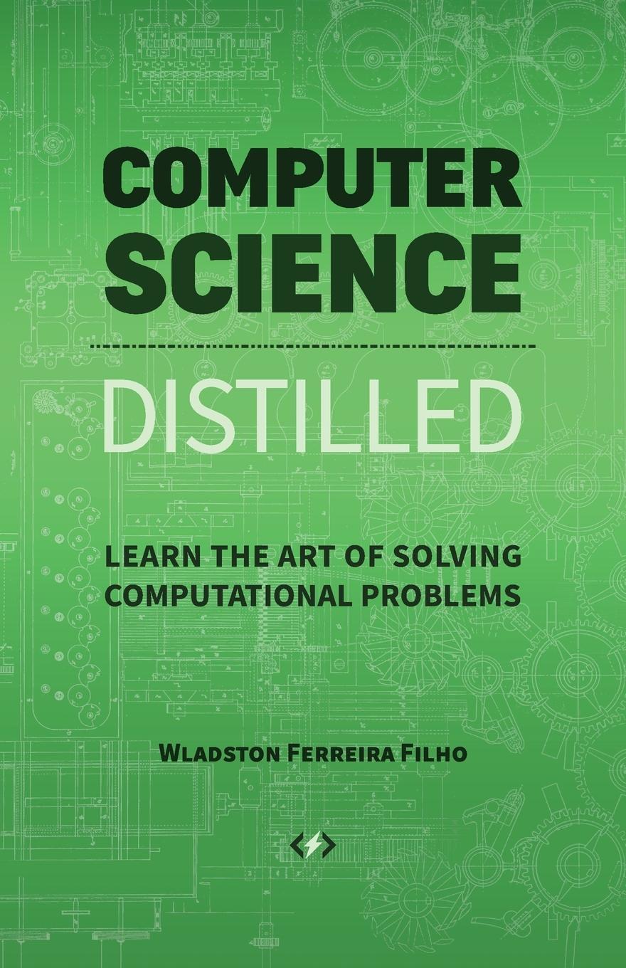 Cover: 9780997316025 | Computer Science Distilled | Wladston Ferreira Filho | Taschenbuch