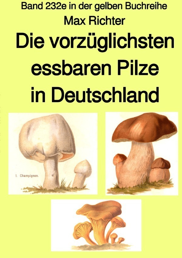 Cover: 9783757533847 | Die vorzüglichsten essbaren Pilze in Deutschland - Band 232e in der...