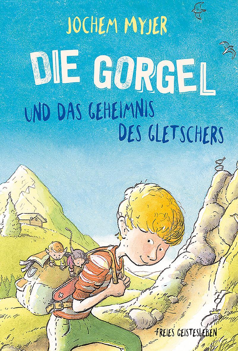 Cover: 9783772529726 | Die Gorgel und das Geheimnis des Gletschers | Jochem Myjer | Buch