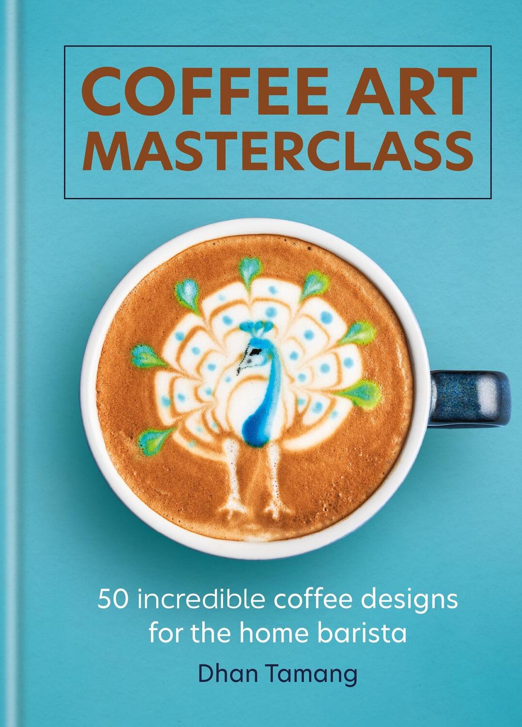 Cover: 9781788404648 | Coffee Art Masterclass | Dhan Tamang | Buch | Gebunden | Englisch