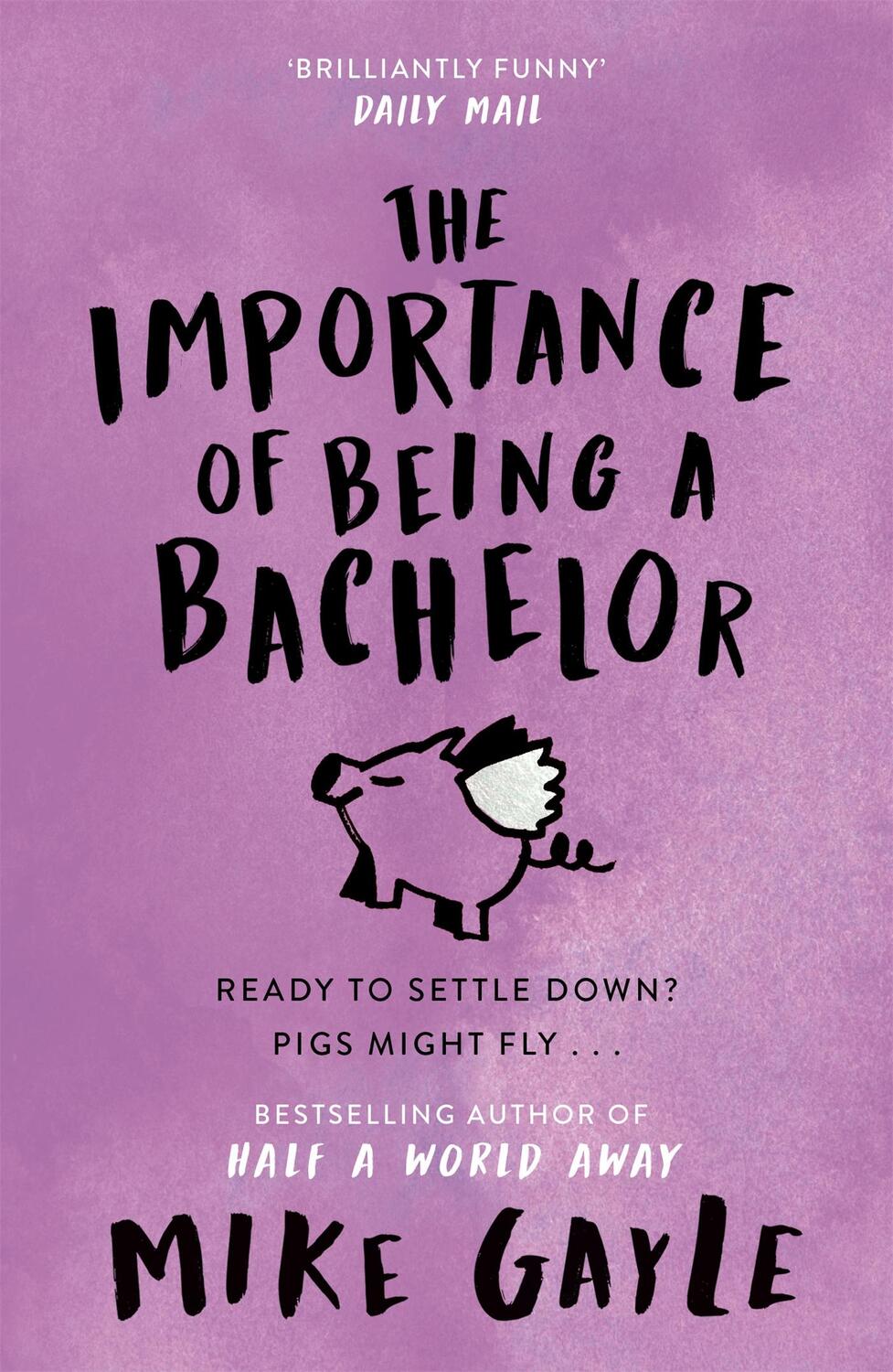 Cover: 9780340918524 | The Importance of Being a Bachelor | Mike Gayle | Taschenbuch | 2011
