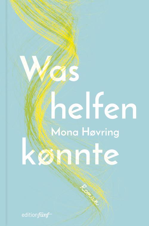 Cover: 9783942374989 | Was helfen könnte | Mona Høvring | Buch | Deutsch | 2019
