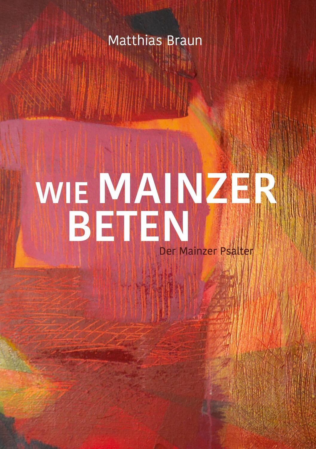 Cover: 9783758323720 | Wie Mainzer beten | Der Mainzer Psalter | Matthias Braun | Buch | 2024