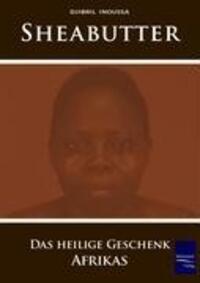 Cover: 9783867411455 | Sheabutter | Das heilige Geschenk Afrikas | Djibril Inoussa | Buch