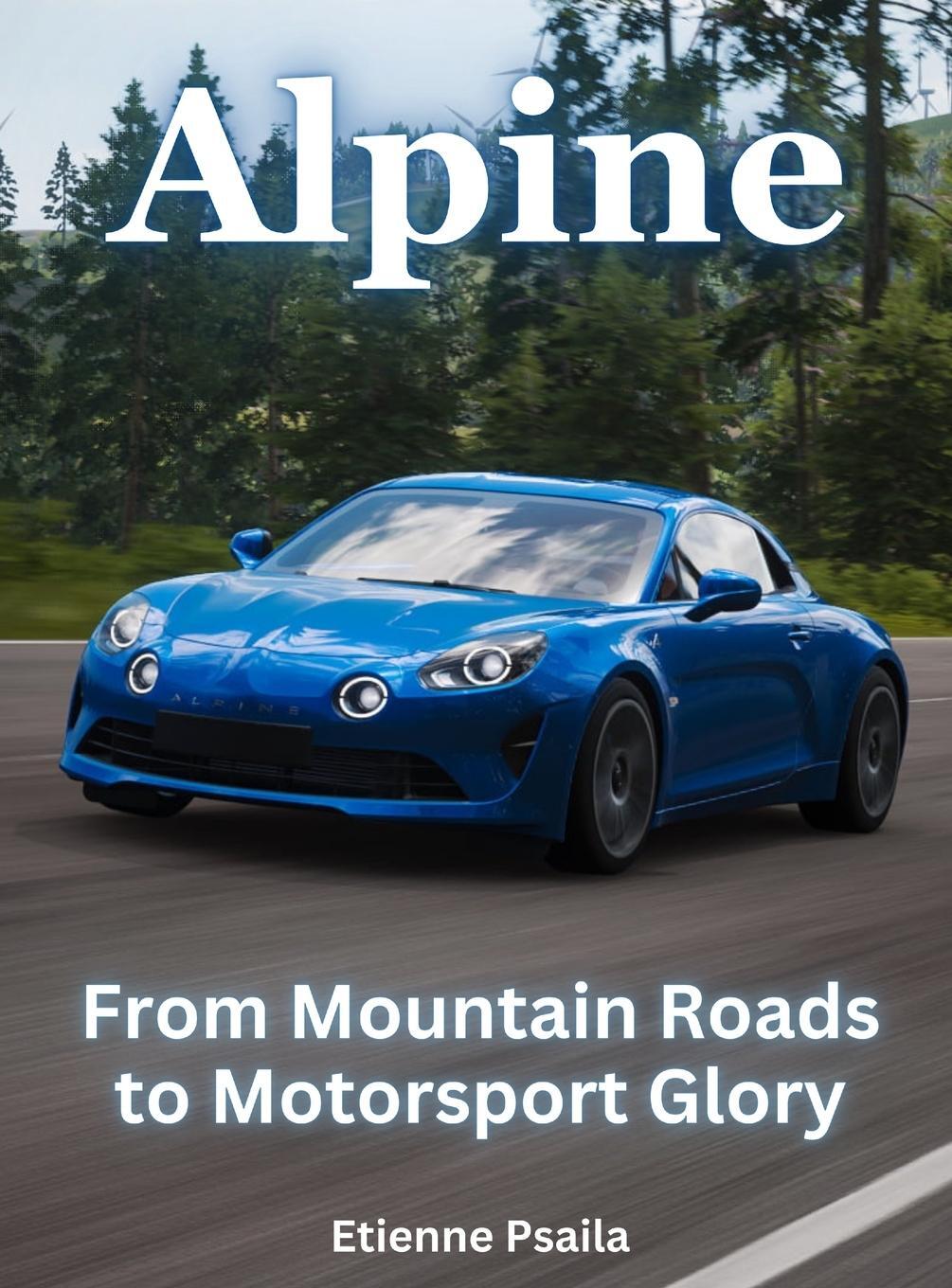 Cover: 9789918625352 | Alpine - From Mountain Roads To Motorsport Glory | Etienne Psaila