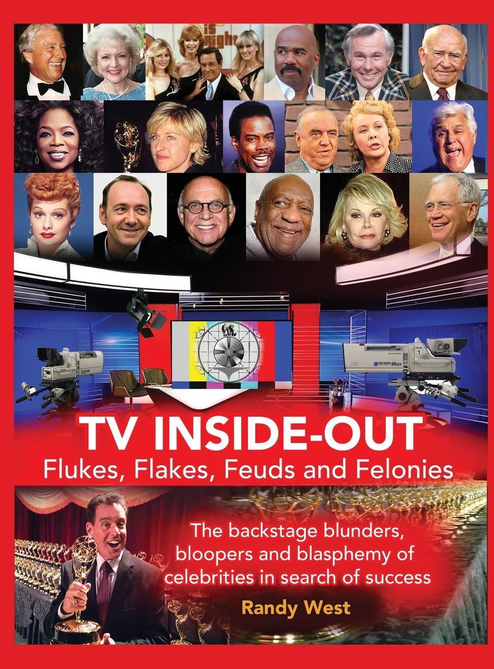 Cover: 9781629339313 | TV Inside-Out - Flukes, Flakes, Feuds and Felonies - The backstage...