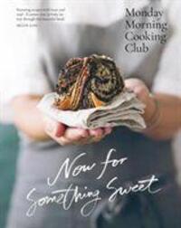 Cover: 9781460751671 | Now for Something Sweet | Monday Morning Cooking Club | Buch | 2020