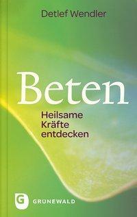 Cover: 9783786729143 | Beten | Heilsame Kräfte entdecken | Detlef Wendler | Buch | 128 S.