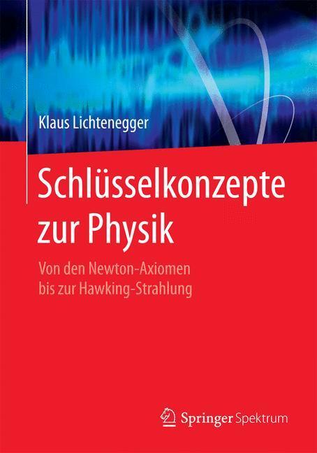 Cover: 9783827423849 | Schlüsselkonzepte zur Physik | Klaus Lichtenegger | Taschenbuch