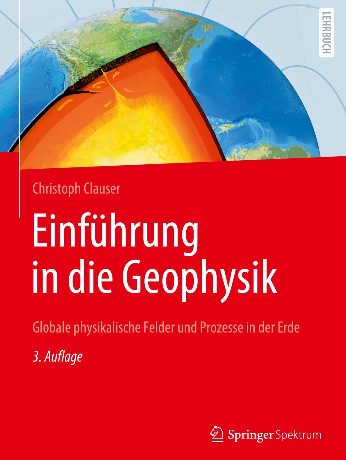 Cover: 9783662661635 | Einführung in die Geophysik | Christoph Clauser | Buch | xv | Deutsch