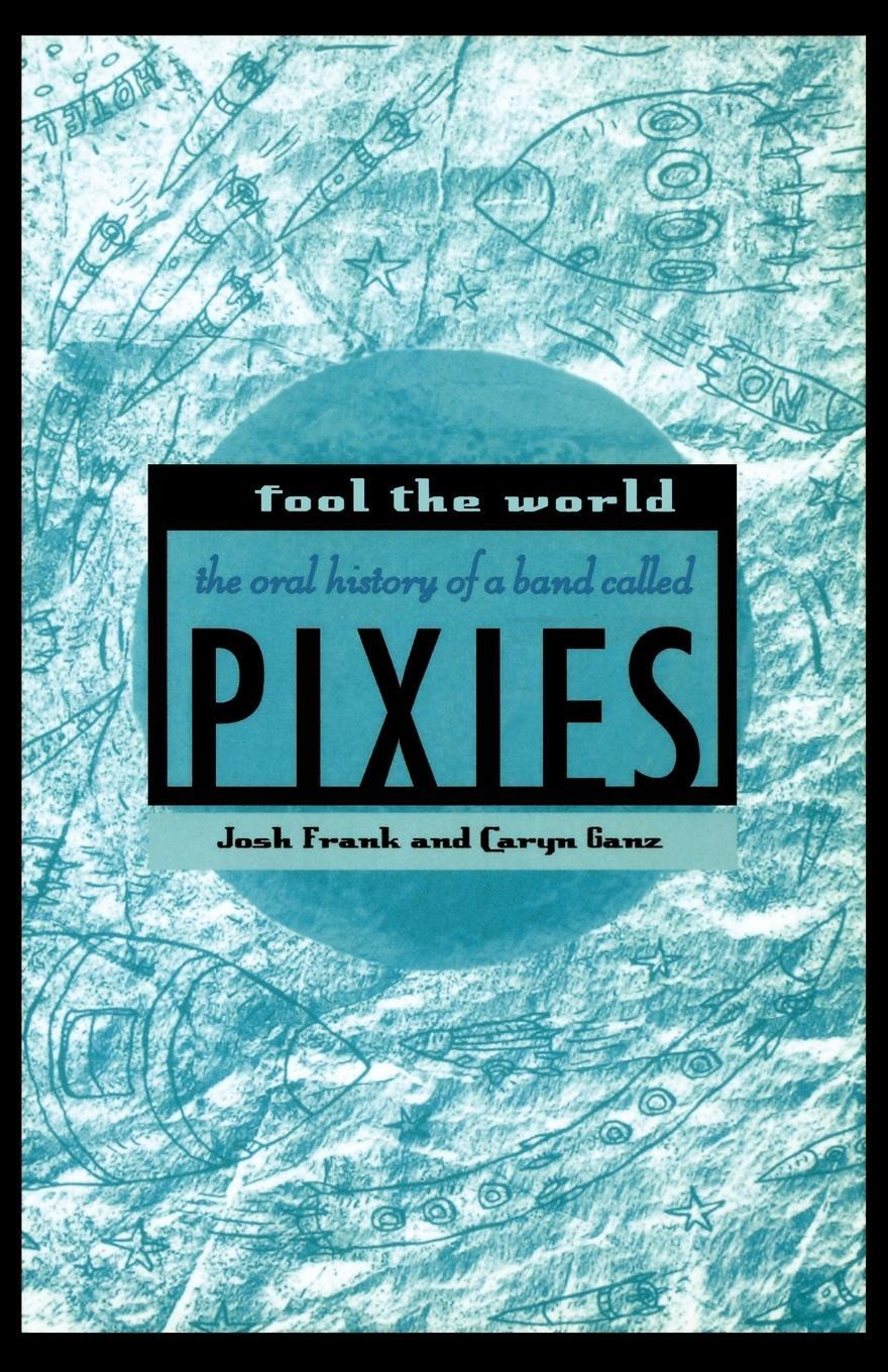 Cover: 9780312340070 | Fool the World | The Oral History of a Band Called Pixies | Buch