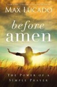 Cover: 9780718078126 | Before Amen | The Power of a Simple Prayer | Max Lucado | Taschenbuch