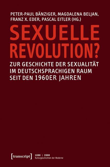 Cover: 9783837620641 | Sexuelle Revolution? | Peter-Paul Bänziger (u. a.) | Taschenbuch