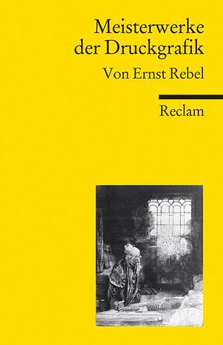 Cover: 9783150187746 | Meisterwerke der Druckgrafik | Ernst Rebel | Taschenbuch | Deutsch
