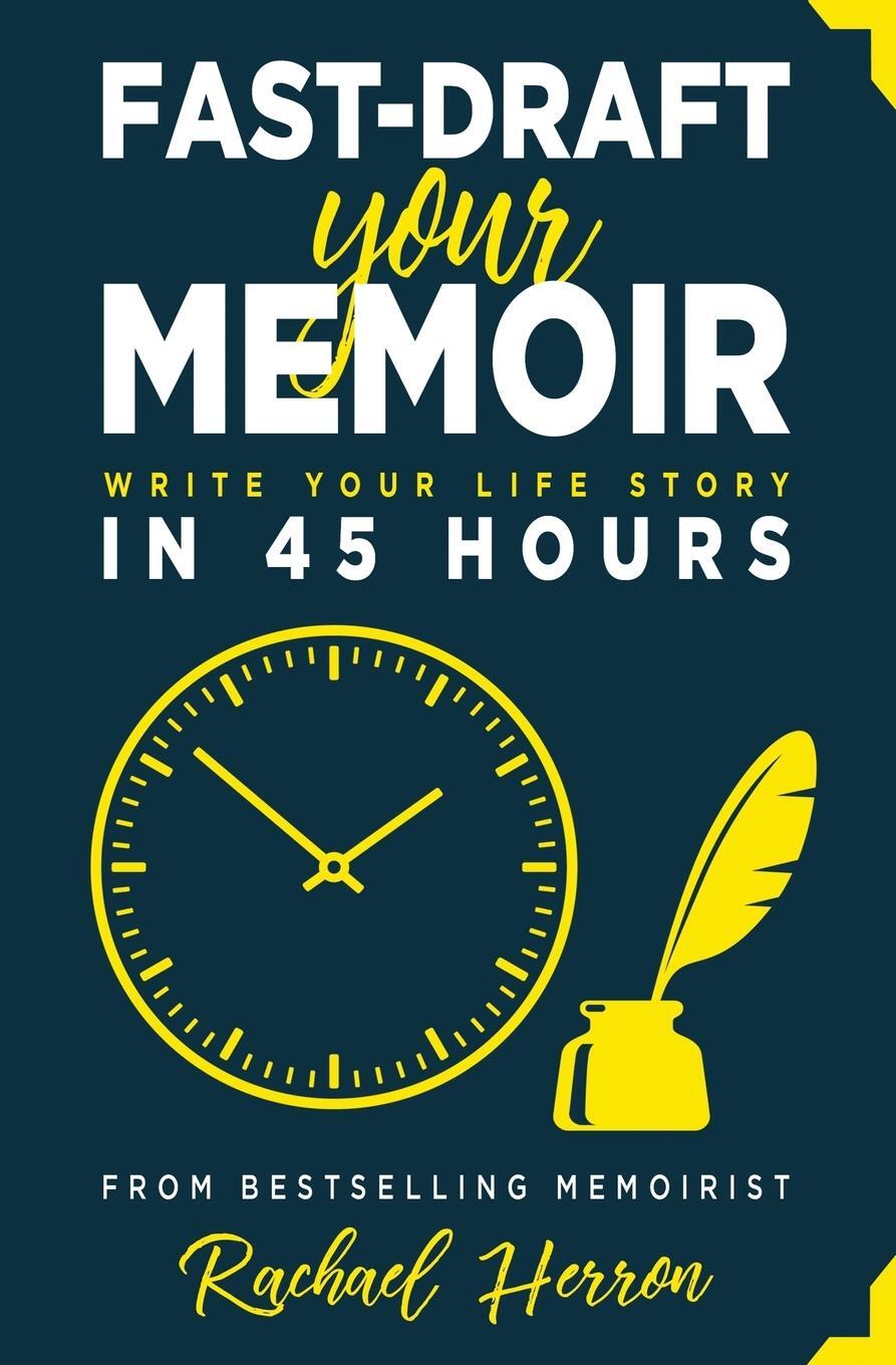 Cover: 9781940785417 | Fast-Draft Your Memoir | Write Your Life Story in 45 Hours | Herron