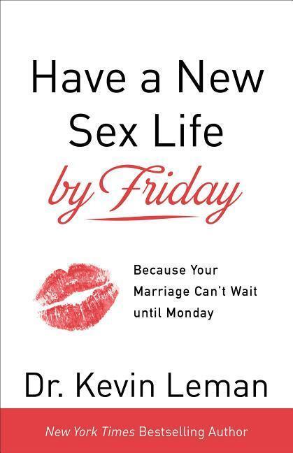 Cover: 9780800724146 | Have a New Sex Life by Friday: Because Your Marriage Can't Wait...