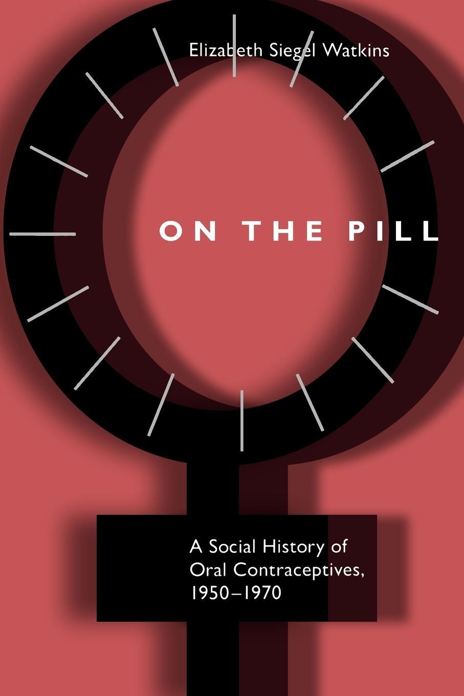 Cover: 9780801868214 | On the Pill | A Social History of Oral Contraceptives, 1950-1970